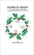 E-Book (epub) Acorns of Advent- Four Poems about People Who Played Important Supporting Roles in the Life of Jesus von Robert Kemppainen