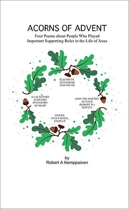 E-Book (epub) Acorns of Advent- Four Poems about People Who Played Important Supporting Roles in the Life of Jesus von Robert Kemppainen