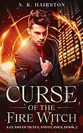 E-Book (epub) Curse of the Fire Witch (A Clash of Hexes and Flames, #2) von N. R. Hairston