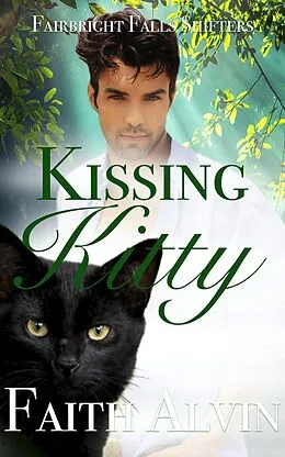 E-Book (epub) Kissing Kitty (Fairbright Falls Shifters Short and Sweet, #1) von Kate Krake, Faith Alvin