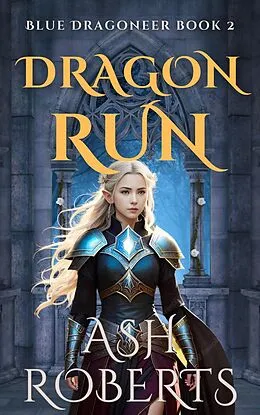 E-Book (epub) Dragon Run (Dragoneer, #2) von Ash Roberts