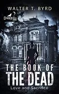 E-Book (epub) The Book Of The Dead: Love and Sacrifice (1) von Walter T. Byrd