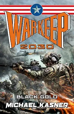 E-Book (epub) Black Gold: WarKeep 2030 - Book Zero von Michael Kasner, Gregory Pedzinski