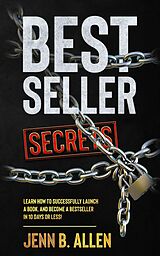 eBook (epub) Best Seller Secrets: How to Launch a Book, and Become a Bestseller in 10 Days or Less! de Jenn B. Allen