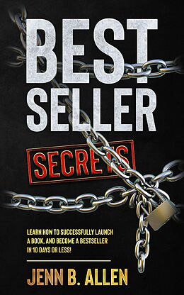 eBook (epub) Best Seller Secrets: How to Launch a Book, and Become a Bestseller in 10 Days or Less! de Jenn B. Allen