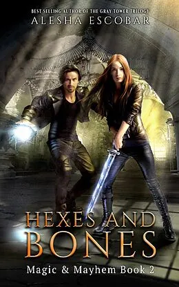 E-Book (epub) Hexes and Bones (Magic and Mayhem, #2) von Alesha Escobar
