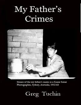 E-Book (epub) My Father's Crimes: Crime Scene Photography in the 1950s von Greg Tuchin