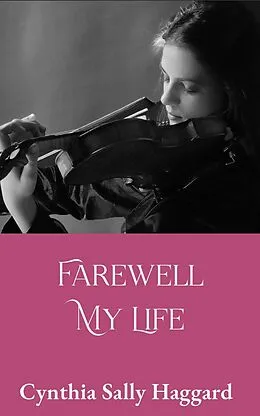 E-Book (epub) Farewell My Life von Cynthia Sally Haggard