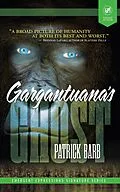 E-Book (epub) Gargantuana's Ghost von Patrick Barb, Grey Matter Press