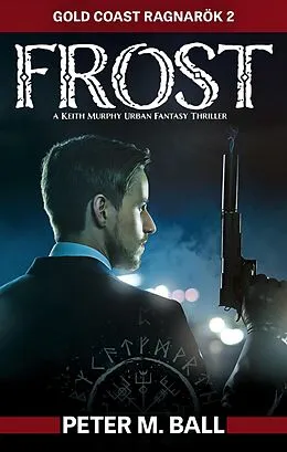 E-Book (epub) Frost (Keith Murphy Urban Fantasy Thrillers, #2) von Peter M. Ball