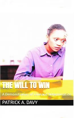 E-Book (epub) The Will to Win: A Demonstration of Love and Determination von Patrick A. Davy