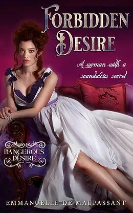 E-Book (epub) Forbidden Desire (Dangerous Desire, #1) von Emmanuelle de Maupassant