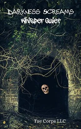 E-Book (epub) Darkness Screams : Whisper Quiet von Fae Corps Publishing, Sergio Palumbo, Raz T. Slasher