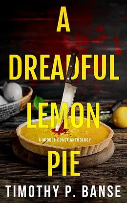 E-Book (epub) A Dreadful Lemon Pie von Timothy P. Banse