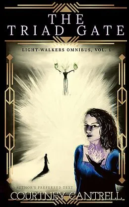 E-Book (epub) The Triad Gate (Legends of the Light-Walkers, #1) von Courtney Cantrell