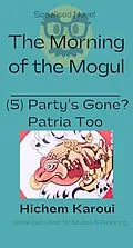 E-Book (epub) Party's Gone? Patria too (The Morning of the Mogul, #5) von Hichem Karoui