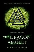 E-Book (epub) The Dragon Amulet (The Family Relics Trilogy, #3) von Tanya Miranda