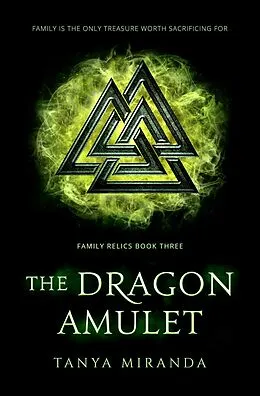 E-Book (epub) The Dragon Amulet (The Family Relics Trilogy, #3) von Tanya Miranda