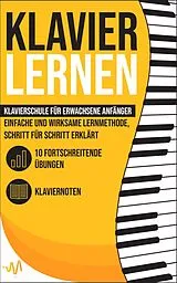 E-Book (epub) Klavier Lernen: Klavierschule für erwachsene Anfänger - einfache und wirksame Lernmethode, Schritt für Schritt erklärt. Inkl. 10 fortschreitende Übungen + Klaviernoten von Wemusic Lab