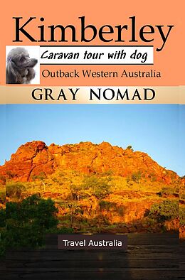eBook (epub) Kimberley: Outback Western Australia (Caravan Tour with a Dog) de Gray Nomad