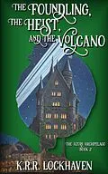 E-Book (epub) The Foundling, the Heist, and the Volcano (The Azure Archipelago, #2) von K. R. R. Lockhaven