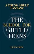 E-Book (epub) The School for Gifted Teens von Eliza Grey