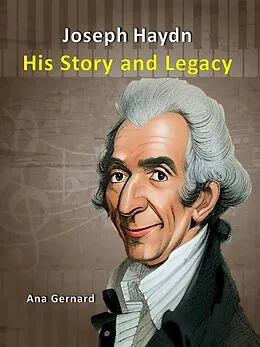 E-Book (epub) Joseph Haydn: His Story and Legacy (Cool Animals for Kids, #4) von Ana Germard