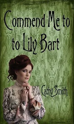 E-Book (epub) Commend Me to Lily Bart von Cathy Smith