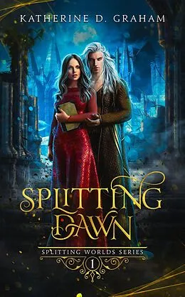 E-Book (epub) Splitting Dawn (Splitting Worlds Series, #1) von Katherine D. Graham