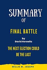 eBook (epub) Summary of Final Battle By David Horowitz: THE NEXT ELECTION COULD BE THE LAST de Willie M. Joseph