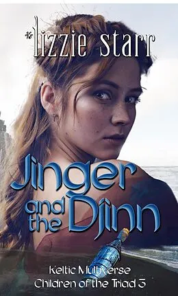 E-Book (epub) Jinger and the Djinn (Keltic Multiverse: Children of theTriad) von *Lizzie Starr
