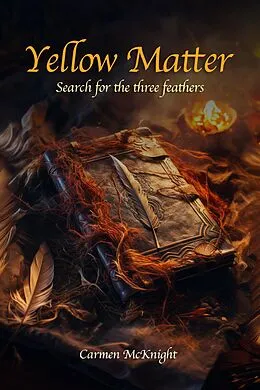 E-Book (epub) Yellow Matter Search of the Three Feathers von Carmen McKnight