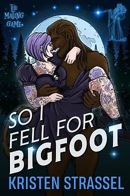 E-Book (epub) So I Fell for Bigfoot (The Mating Game, #4) von Kristen Strassel