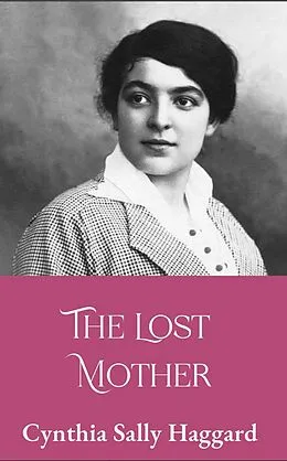 E-Book (epub) The Lost Mother (Farewell My Life, #1) von Cynthia Haggard
