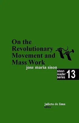 E-Book (epub) On the Revolutionary Movement and Mass Work (Sison Reader Series, #13) von Julie de Lima