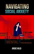 E-Book (epub) Navigating Social Anxiety von Angie Milo