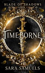 eBook (epub) Timeborne (BLADE OF SHADOWS) de Sara Samuels