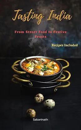 E-Book (epub) Tasting India: From Street Food to Festive Feasts von Sabarinath