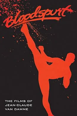 E-Book (epub) Bloodspurt - The Films of Jean-Claude Van Damme von David C. Hayes