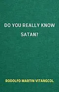 E-Book (epub) Do You Really Know Satan? von Rodolfo Martin Vitangcol