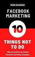E-Book (epub) Facebook Marketing: 10 Things Not To Do von Mark Davidson