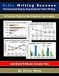 E-Book (epub) Ielts Writing Success. The Essential Step by Step Guide for Task 1 Writing. 8 Practice Tests for Bar Charts & Line Graphs. w/Band 9 Model Answer Key & On-line Support. von Oliver Wilde