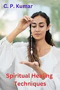 E-Book (epub) Spiritual Healing Techniques von C. P. Kumar