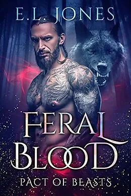 E-Book (epub) Feral Blood (Pact of Beasts, #4) von E. L. Jones