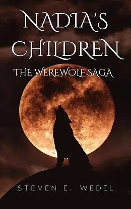 E-Book (epub) Nadia's Children (Werewolf Saga, #3) von Steven E. Wedel
