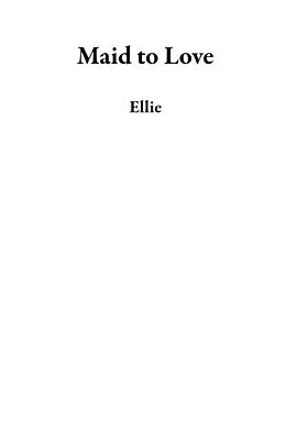 E-Book (epub) Maid to Love von Ellie