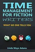 E-Book (epub) Time Management for Fiction Writers: What No One Tells You von Linda Maye Adams