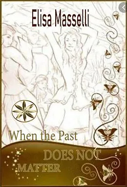 E-Book (epub) When The Past Does Not Matter von Elisa Masselli
