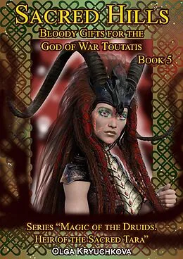 E-Book (epub) Book 5. Sacred Hills. Bloody Gifts for the God of War Toutatis. von Olga Kryuchkova