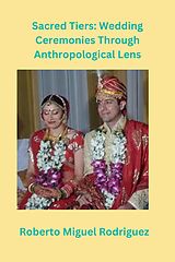 eBook (epub) Sacred Ties: Wedding Ceremonies Through Anthropological Lens de Roberto Miguel Rodriguez